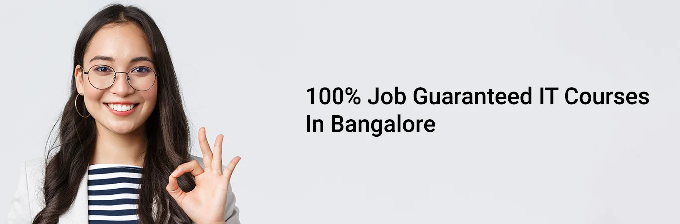100% Job Guaranteed IT Courses In Bangalore