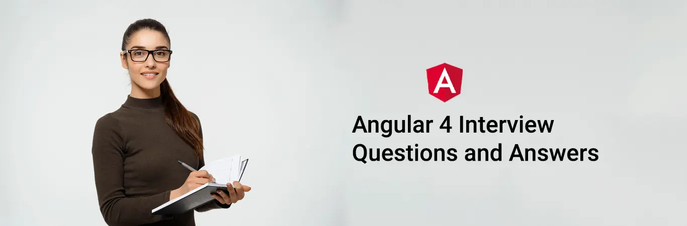 ANGULAR 4 INTERVIEW QUESTIONS AND ANSWERS