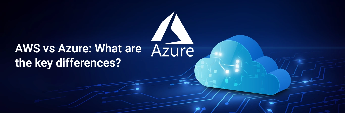 AWS vs Azure: What are the key differences?