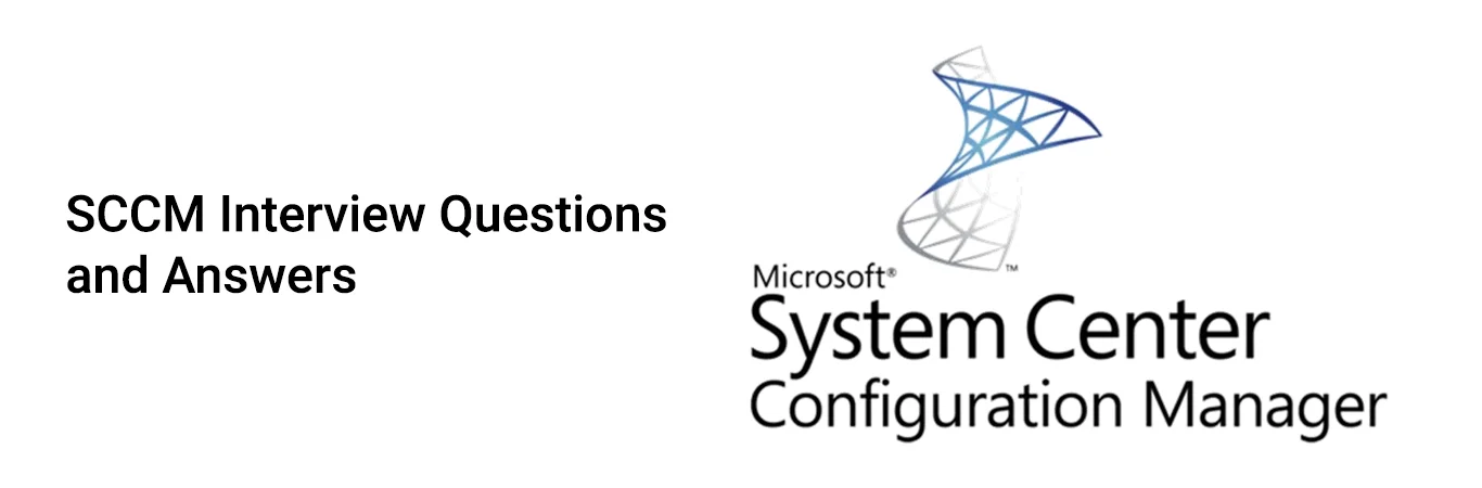 SCCM INTERVIEW QUESTIONS AND ANSWERS