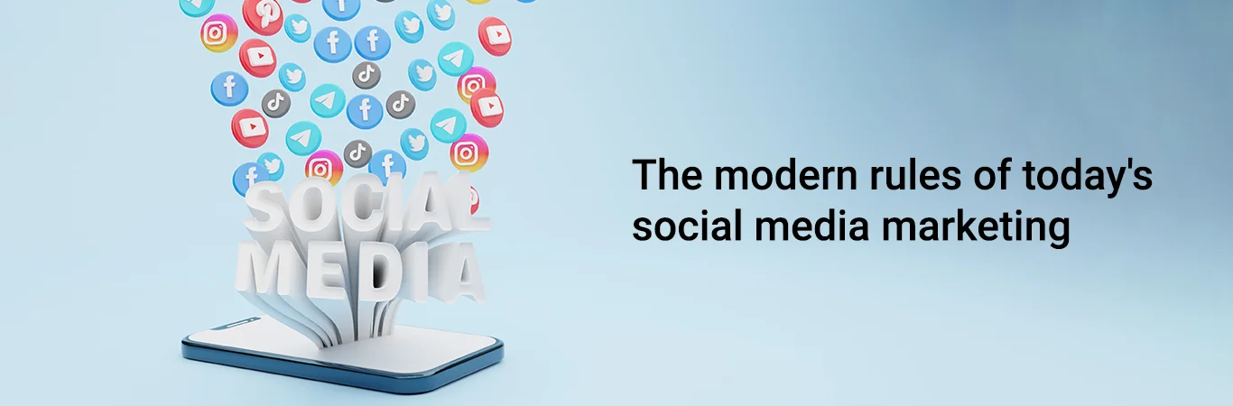 The modern rules of today's social media marketing