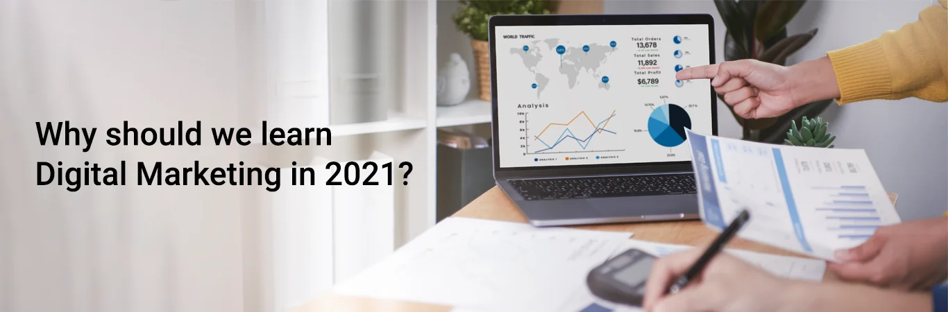 Why should we learn digital marketing in 2021?