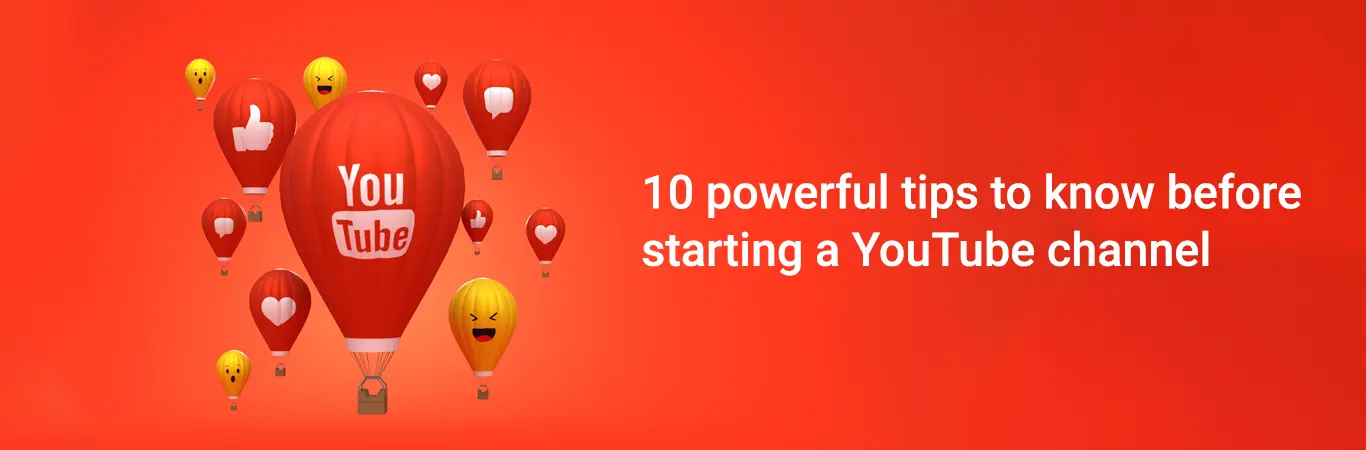 10 powerful tips to know before starting a YouTube channel