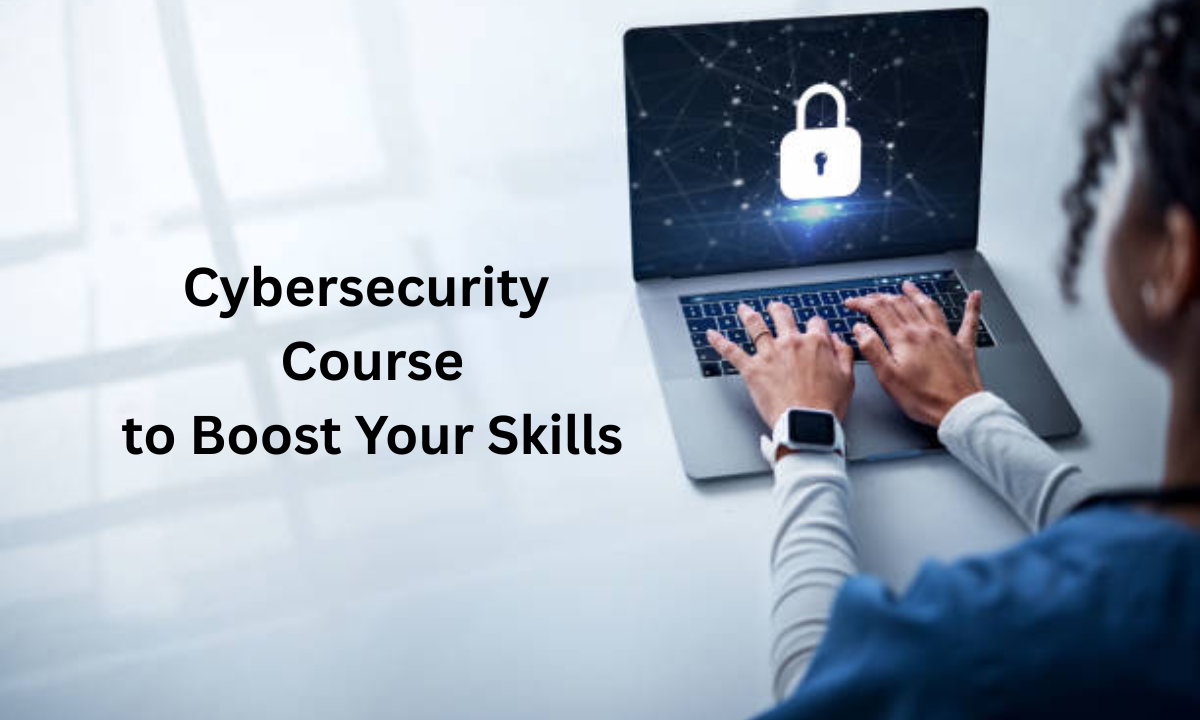 Beginner-Friendly Cybersecurity Course to Boost Your Skills