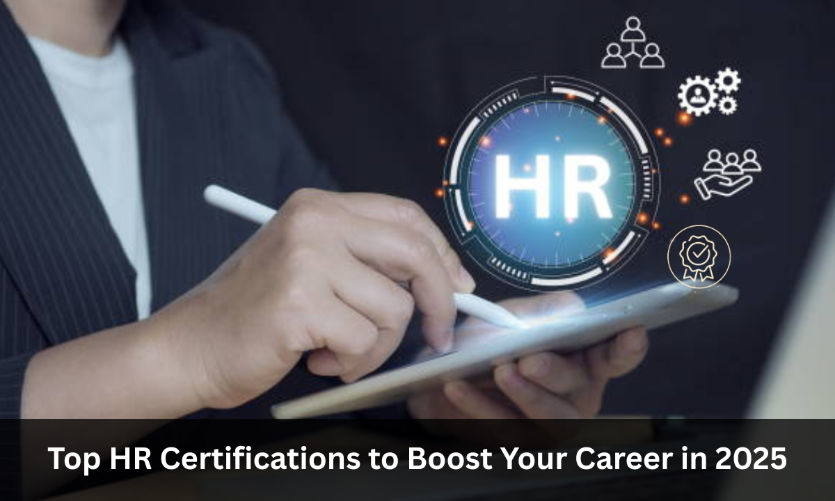 Top HR Certifications to Advance Your Career in 2025