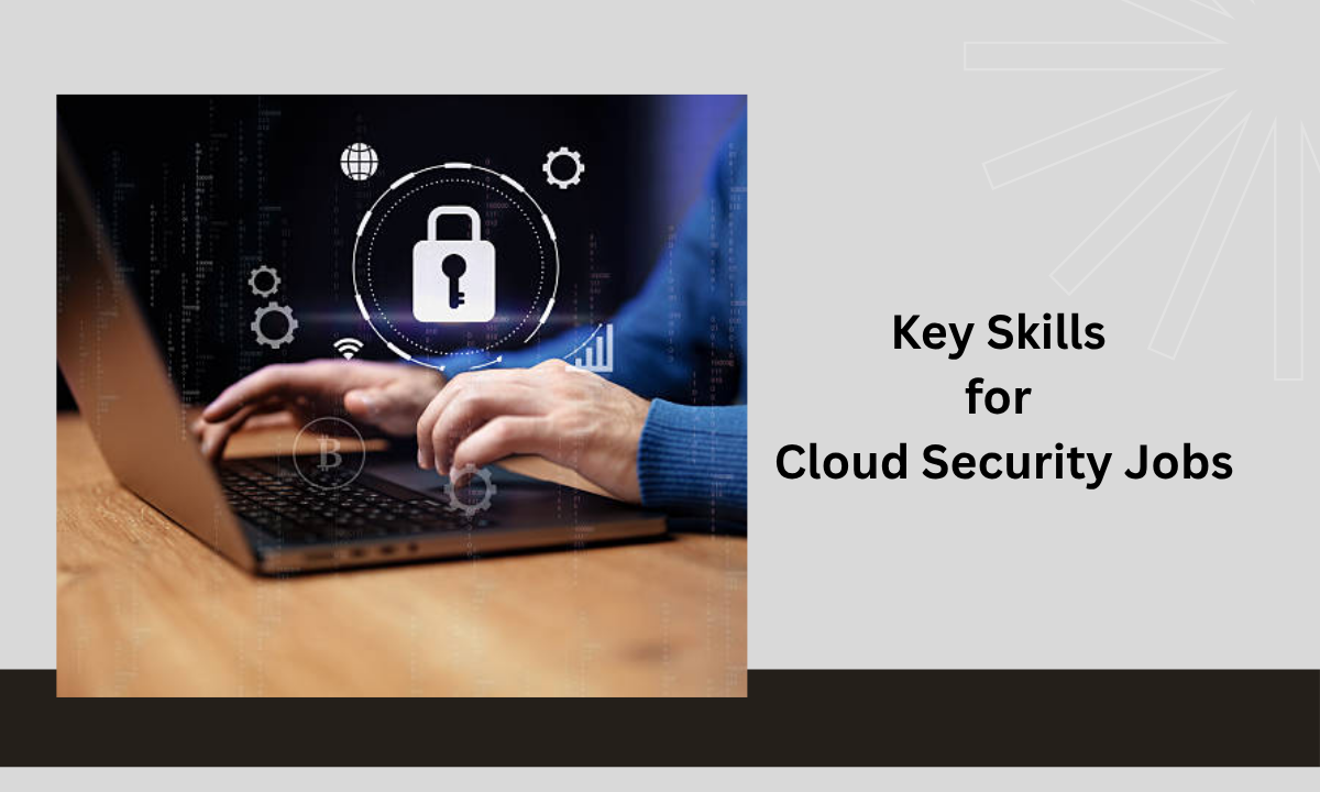 Rise of Cloud Security Jobs: Key Skills to Learn Now