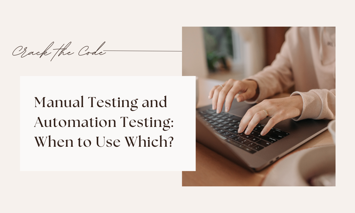 Manual Testing and Automation Testing: When to Use Which?