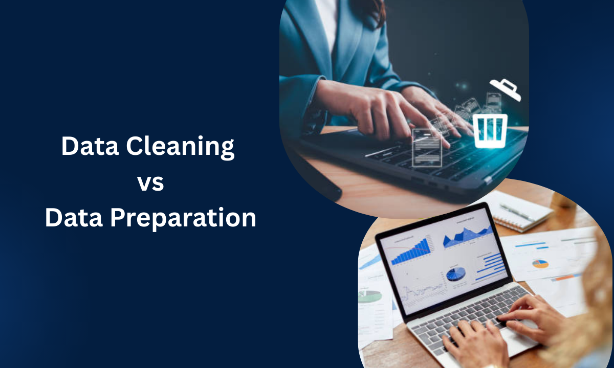 Data Cleaning vs Data Preparation: What’s the Difference?