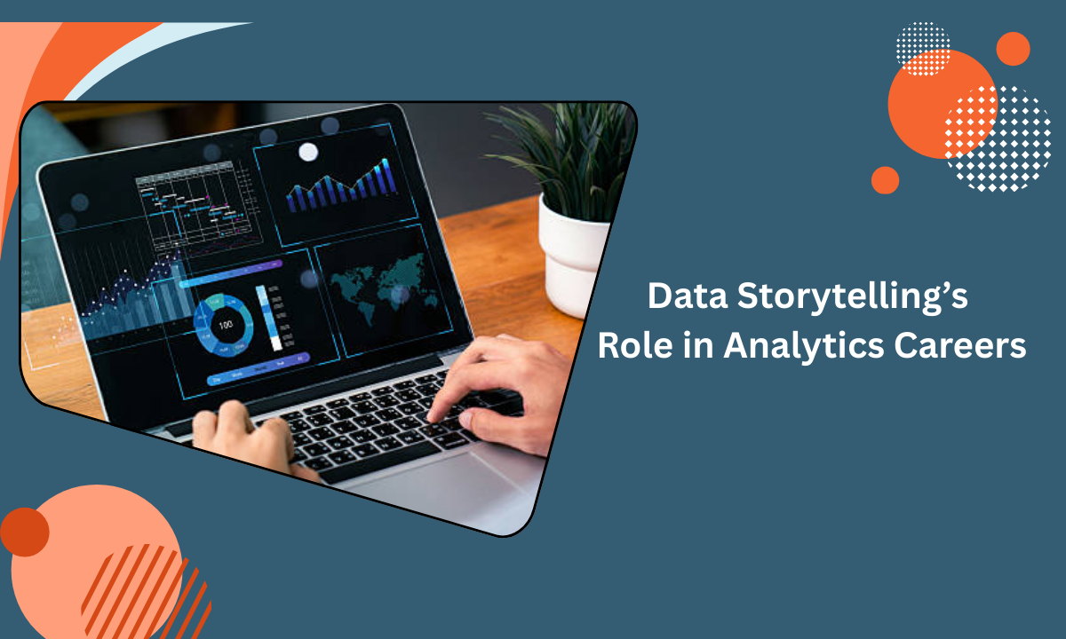 The Role of Data Storytelling in Modern Analytics Careers