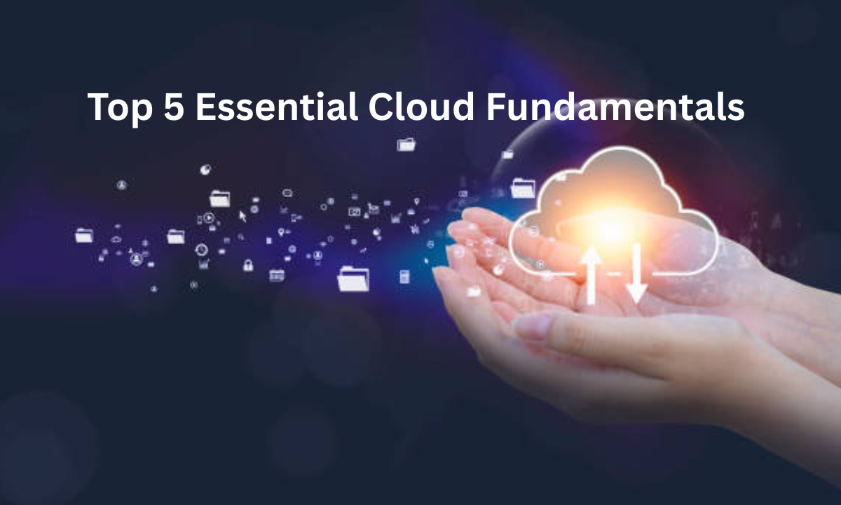 Top 5 Essential Insights into Cloud Fundamentals