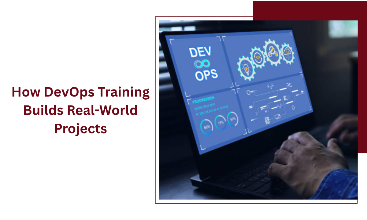 How DevOps Courses Prepare You for Real-World Projects