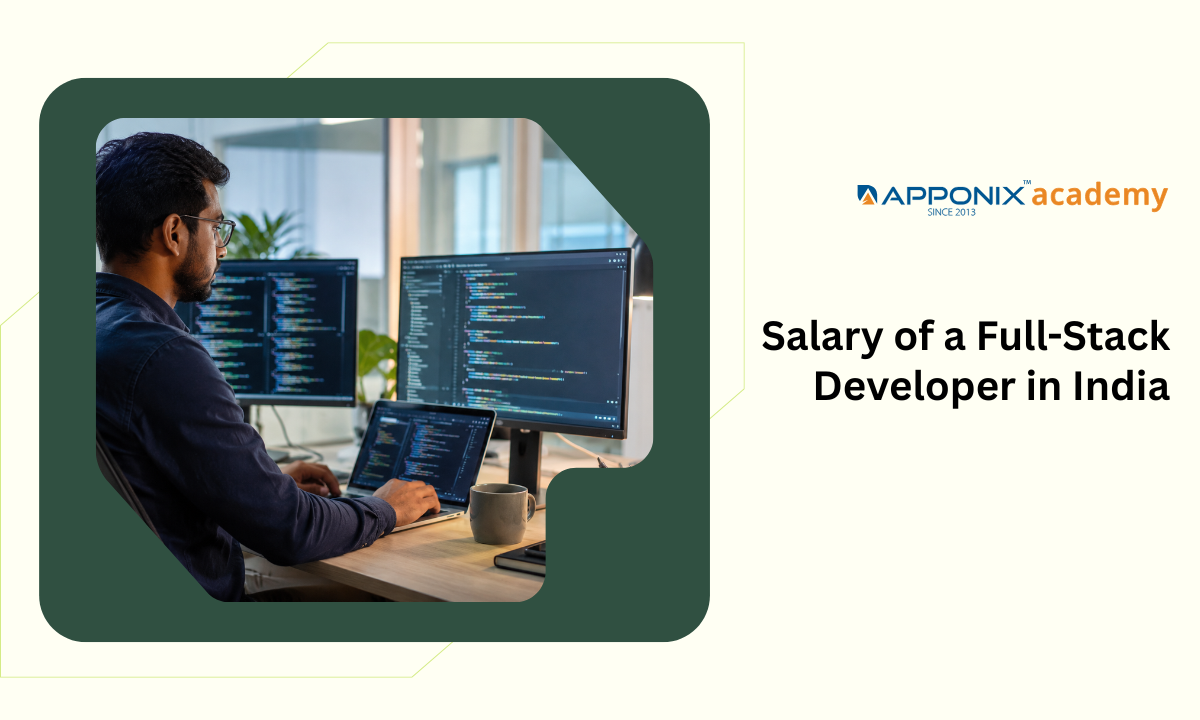 Salary of a Full-Stack Developer In India: Freshers To Experienced