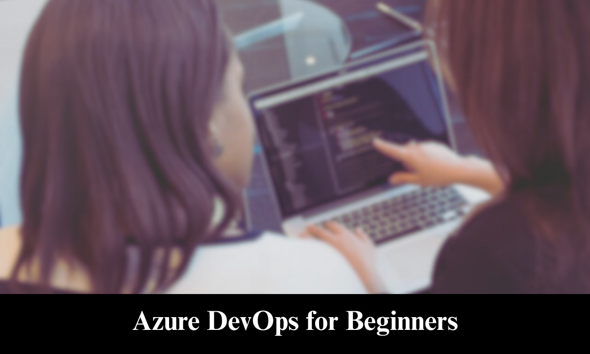 Azure DevOps for Beginners: A Complete Guide