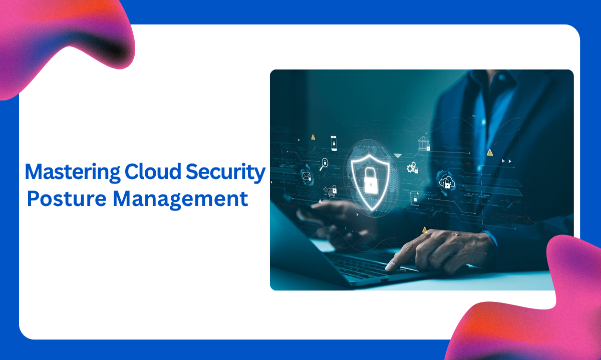 Cloud Security Posture Management: A Skill in Demand